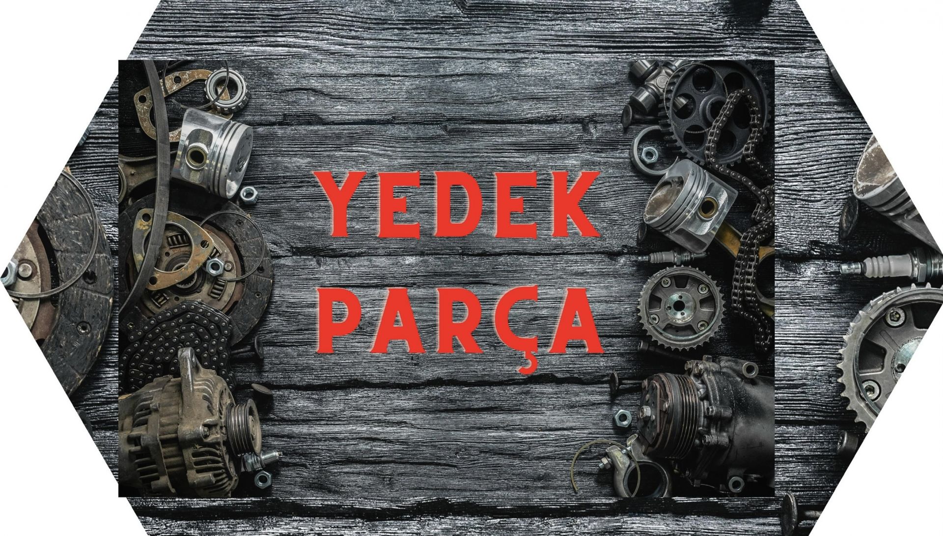 YEDEK PARÇA İMALAT VE SATIŞI